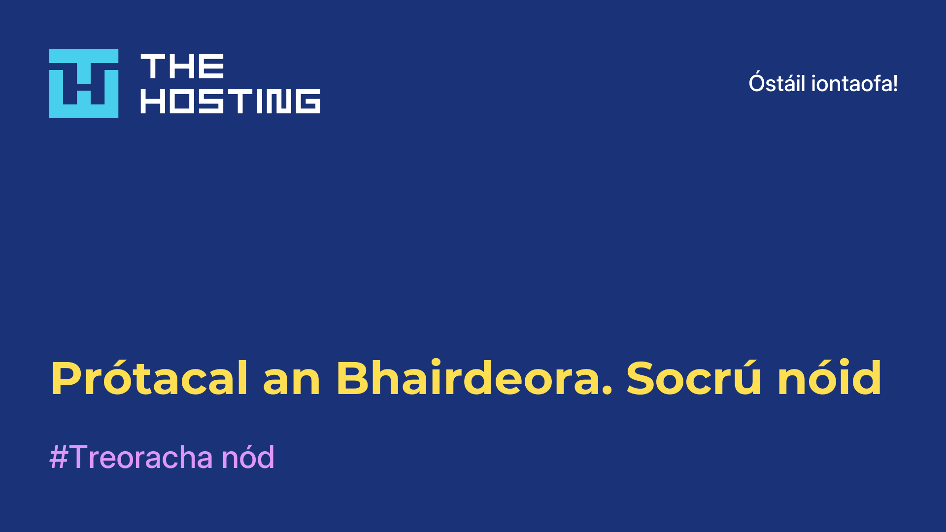 Prótacal an Bhairdeora. Socrú nóid