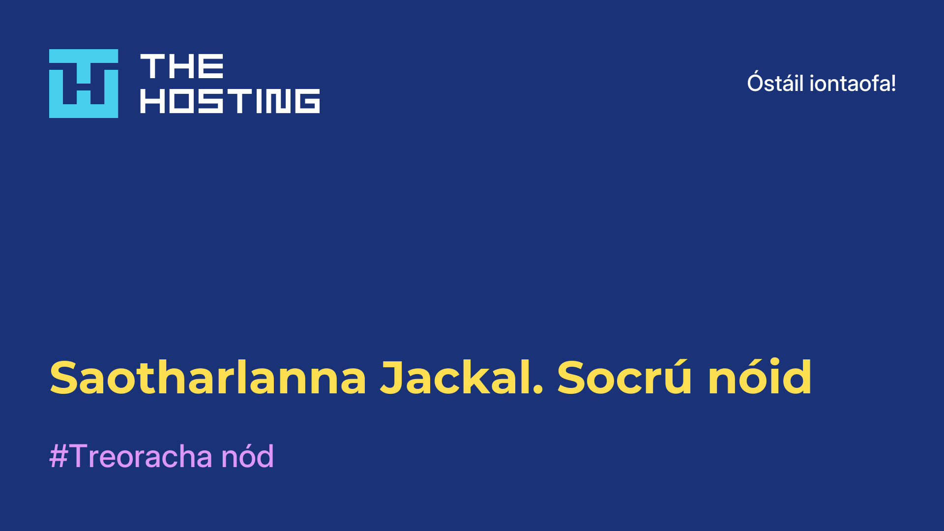 Saotharlanna Jackal. Socrú nóid
